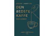 Kochbücher - Sådan laver du den bedste kaffe derhjemme - 9788776194628
